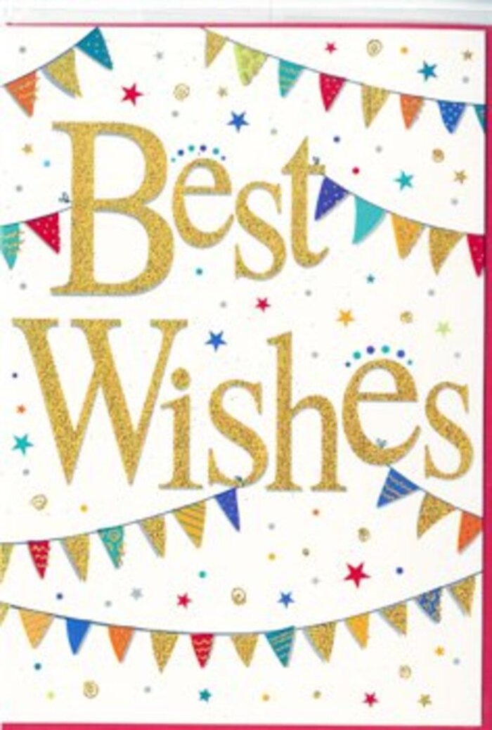 On this elegant congratulations card, the simple message Best Wishes becomes the sparkling heart of a miniature celebration, much like a festive corner of Downe dressed up for a special occasion. The words are written in flowing calligraphy, embossed in opulent gold glitter that gleams warmly against the pure white background. Each stroke of the lettering appears slightly raised, almost sculpted, so you can imagine the subtle rasp of texture beneath a fingertip. Framing the message, strings of colourful bunting stretch in soft curves across the top and bottom of the card, creating a gentle sense of movement, as if lightly swaying in an evening breeze outside a village garden party. Every small triangular pennant carries its own bright character: deep blues, vivid reds, lively greens, and sunshine yellows, some left as bold blocks of colour, others decorated with petite dots, neat stripes, or mosaic-like patterns. Between and around these arcs of flags, a scattering of tiny stars and circular confetti specks drifts across the white space, echoing the joyful flutter of paper decorations above a celebration table. The overall design feels airy and optimistic, with the white background lending sophistication while the bunting and confetti keep the tone fun and approachable. It is the sort of card that pairs effortlessly with a hand-tied bouquet resting on a windowsill along Downe Court Road, there to mark a graduation, a promotion, or a hard-won achievement. The card's glowing gold script and bright carnival of colour combine to convey genuine pride and heartfelt encouragement, offering a visual hug that lingers long after fresh flowers have faded.
